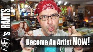 Become A Fulltime Artist Now -  Rafi's Motivational Rant