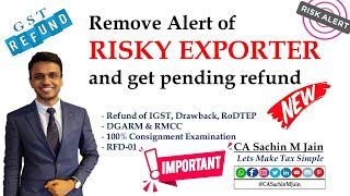 Risky Exporter Alert (New) : How to Remove Alert and get Refund of IGST, Drawback, RoDTEP by CASMJ