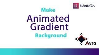 create animated gradient background with elementor - Elementor tutorial- Avro