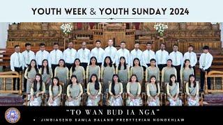 TO WAN BUD IA NGA | Youth Week & Youth Sunday 2024 | Jingiaseng Samla Balang Presbyterian Nongkhlaw