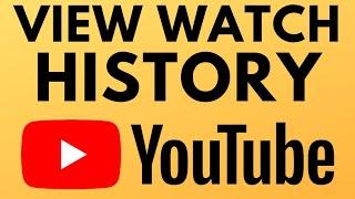 How to View YouTube Watch History - Find Videos Watched on YouTube