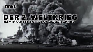 Der 2. Weltkrieg – US – Japanese Battle of Guadalcanal (DOKUMENTATION | Ganze Kriegsdoku, WW2)