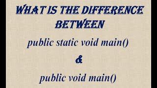 Difference between  public static void main() & public void main()