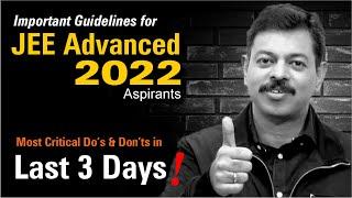 JEE Advanced 2022 : Final Strategy for Last 3 Days  Important Do’s & Don’ts