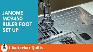 Janome MC9450 Ruler Foot Set up