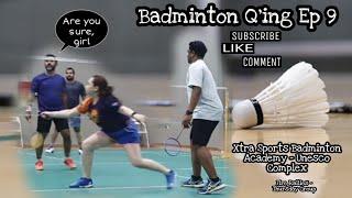 Badminton Q'ing Ep 9 | Extra Sports Badminton Academy - Unesco Complex