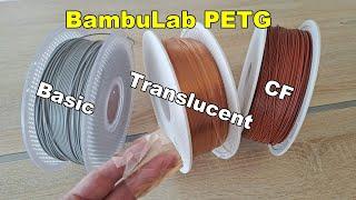 Which BambuLab PETG filament is the best? PETG Basic, Translucent PETG or PETG-CF?