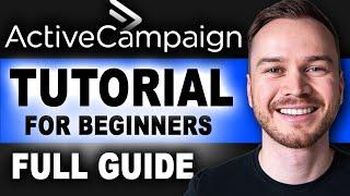 ActiveCampaign Tutorial for Beginners (Step-by-Step Email Marketing Tutorial)