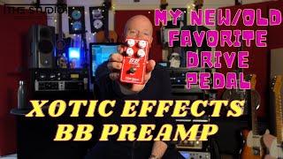 New/ Old Favorite Drive Pedal - Xotic Effects BB Preamp