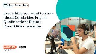 Everything you want to know about Cambridge English Qualifications Digital: Panel Q&A discussion