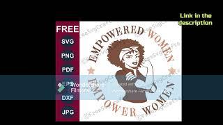 FREE Empowered Woman Svg, Png, Sublimation - FREE Feminist Svg - Girl Power, Strong Women, Boss lady