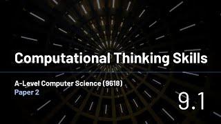 AS-Level Computer Science (9618) - 9.1 - Computational Thinking Skills