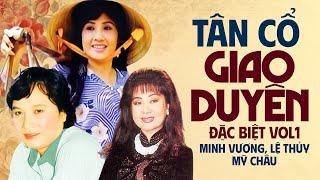 Tân Cổ Giao Duyên Đặc Biệt Vol1 - Tuyển Chọn Ca Cổ, Vọng Cổ, Tân Cổ Xưa Minh Vương, Lệ Thủy, Mỹ Châu