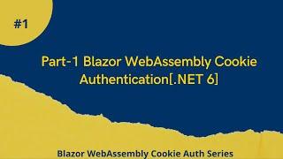 Part-1 Blazor WebAssembly Cookie Authentication[.NET 6]