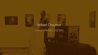 Artist Talk with Mikael Owunna