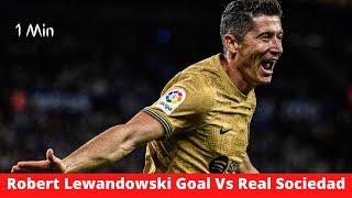 Robert Lewandowski Goal Vs Real Sociedad