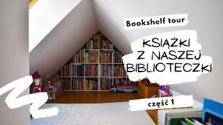 BOOKSHELF TOUR cz.1 - Nasze książki dla dzieci