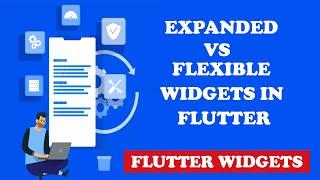 Expanded vs Flexible Widgets in Flutter | Flutter Widgets Tutorial