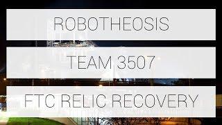 2017-2018 FTC Relic Recovery | Team 3507 Robotheosis | Super Regionals Bound