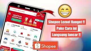 4 Cara mengatasi Aplikasi shopee lemot |paling mudah 100% berhasil