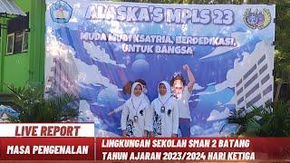  LIVE REPORT 63 - MPLS HARI KETIGA SMA N 2 BATANG