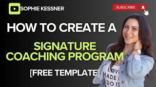 How to Create your Signature Coaching Program | Step-by-Step TUTORIAL [FreeTemplate]