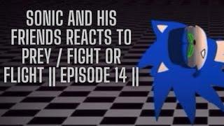 Sonic And His Friends Reacts To Prey/Fight Or Flight