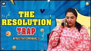 New Year Resolution Trap | Frustrated Woman 2.0 | ft.Manogna | #Frustration | @khelpedia