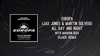 Europa (Jax Jones & Martin Solveig) - All Day And Night With Madison Beer (DiJack Remix)