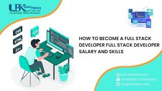 How to become a full stack developer | Full stack developer salary and skills