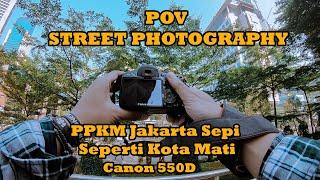 POV Street Photography Jakarta Sepi Karena PPKM | Canon 550D