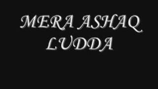 MERA ASHAQ LUDDA