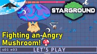 Fighting an Angry Mushroom!   | Starground s01 e03