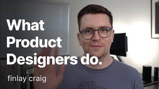 What do Product Designers do? (Digital / UX)