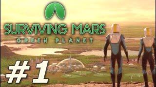 Surviving Mars: Green Planet - The First Martians! (Part 1)