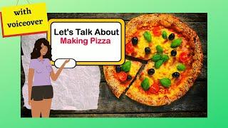 Let's Talk about Making Pizza (with voiceover)