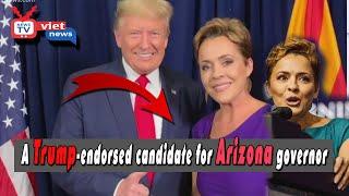 A Trump-endorsed candidate for Arizona governor is claiming-Vietnews-breakingnews