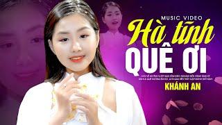 Hà Tĩnh Quê Ơi - Khánh An || Nhạc Xứ Nghệ Được Khán Giả Yêu Cầu Nhiều Nhất | Dân Ca Xứ Nghệ 2023