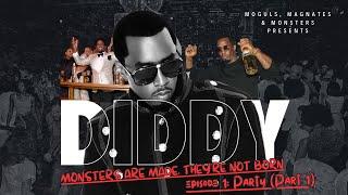 Diddy: Monsters Are Made, They're Not Born - Ep 1 "Party” (Pt 1) feat "Buttnaked" Tim Dawg Patterson