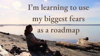 How I'm Using my Biggest Fears as a Roadmap