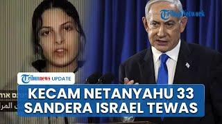 Hamas Kecam Israel, Sebut 33 Tahanan Zionis Tewas karena 'Tentara Fasis' Netanyahu: Ambil Tindakan!