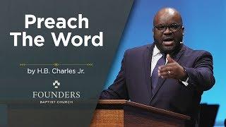 H.B. Charles Jr. | Preach The Word | 2 Timothy 4:1-5