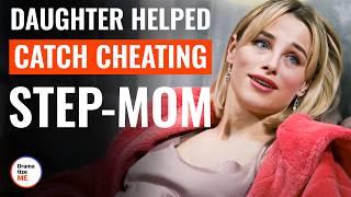 Daughter Helped Catch Cheating Step-Mom | @DramatizeMe