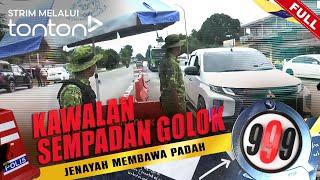 [FULL] 999 (2024) | 9 Jul 2024 - Kawalan Sempadan Golok | Tonton