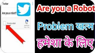 Twitter me are you robot kaise hataye || are you robot twitter problem