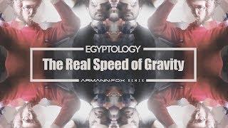 Egyptology - The Real Speed of Gravity (Armann Fox remix)