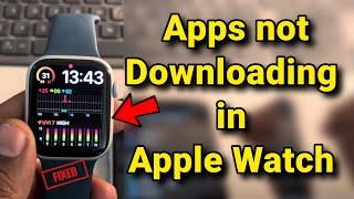 Apps not downloading on Apple Watch : cannot connect to App Store : fix