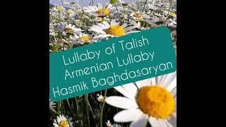 Armenian Lullaby/Lullaby of Talish/ Relaxing Music.Performed by Hasmik Baghdasaryan Dolukhanyan