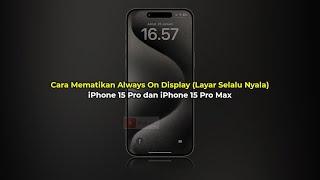 Cara Mematikan Always On Display di iPhone 15 Pro dan iPhone 15 Pro Max