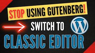 How to Switch from WordPress Gutenberg Block Editor to Classic Editor